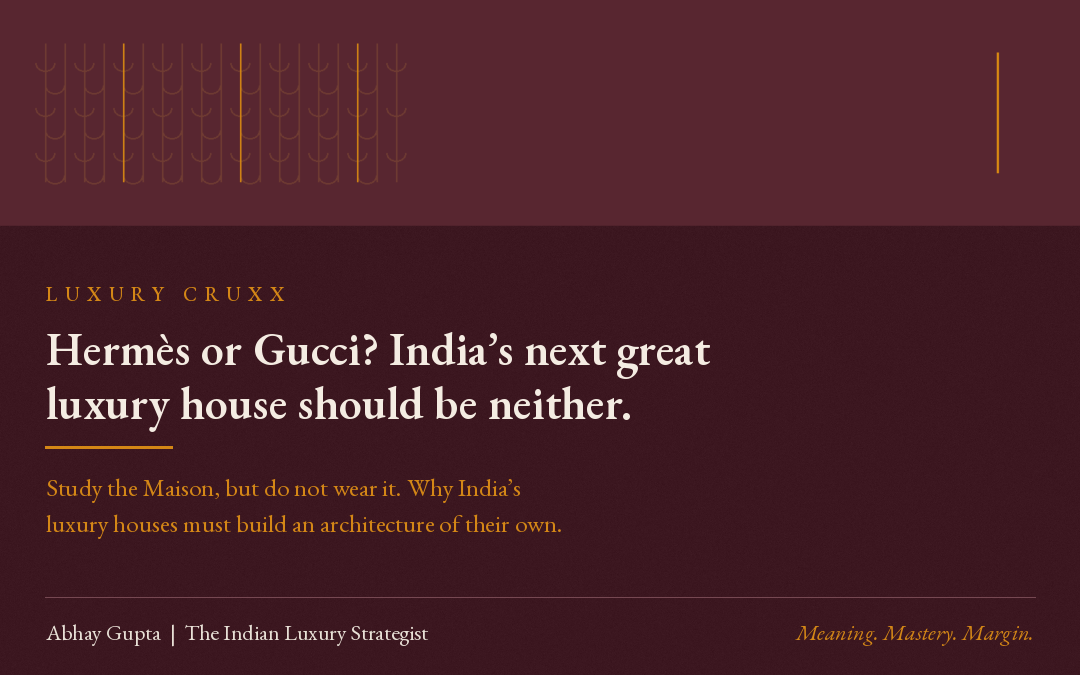 Hermès or Gucci? India’s Next Great Luxury House Should Be Neither